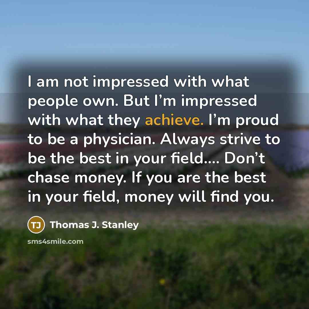 “I am not impressed with what people own. But I’m…” quote by Thomas J. Stanley