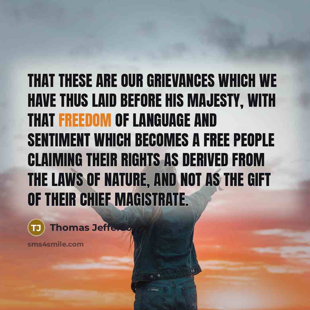 “That these are our grievances which we have thus laid…” quote by Thomas Jefferson