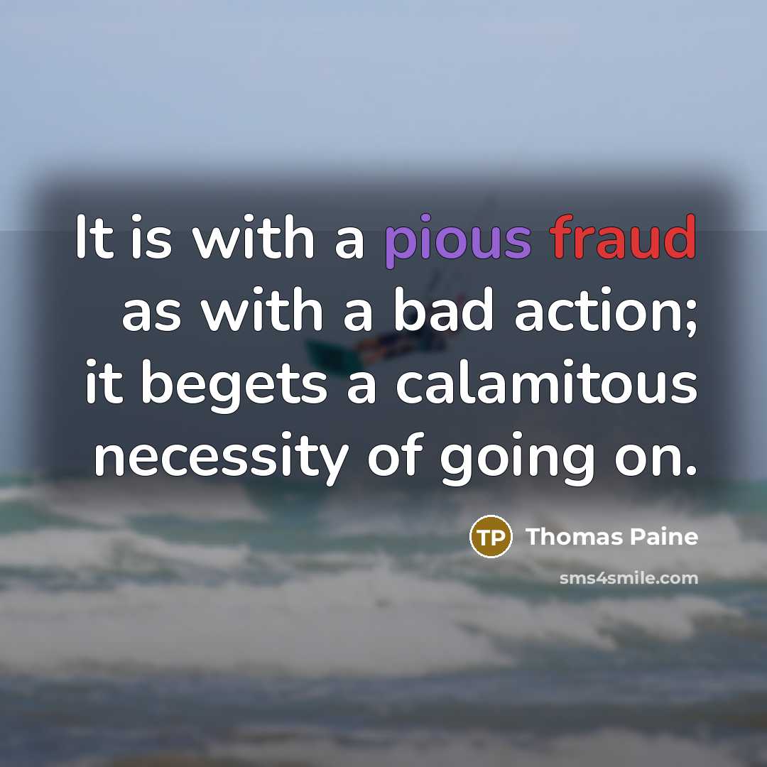 “It is with a pious fraud as with a bad…” quote by Thomas Paine