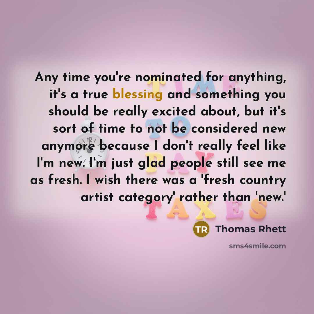 “Any time you're nominated for anything, it's a true blessing…” quote by Thomas Rhett