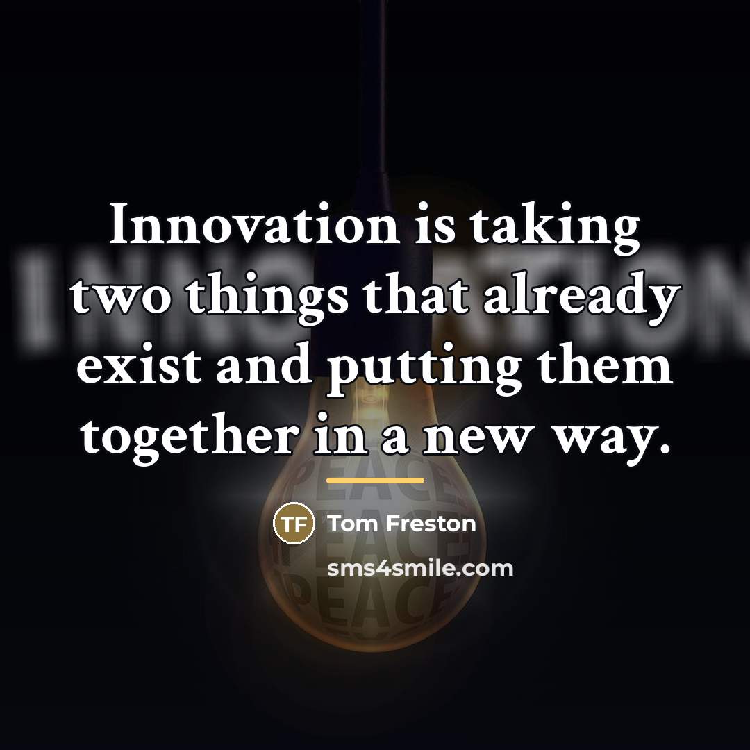 “Innovation is taking two things that already exist and putting…” quote by Tom Freston