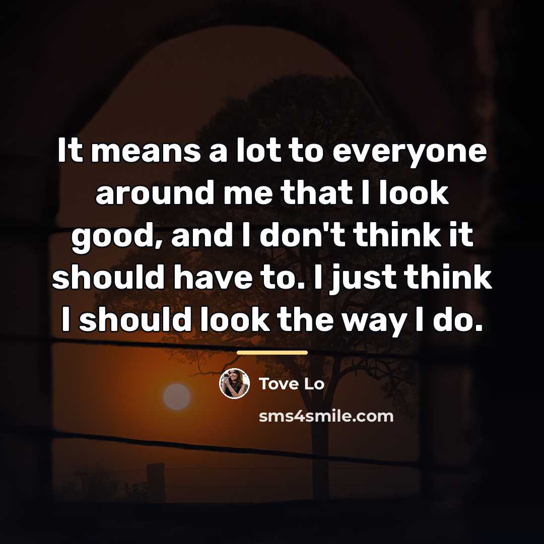 “It means a lot to everyone around me that I…” quote by Tove Lo