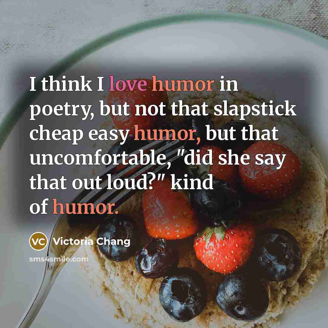“I think I love humor in poetry, but not that…” quote by Victoria Chang