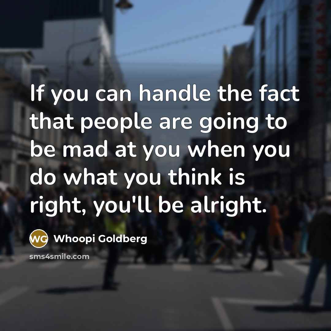 “If you can handle the fact that people are going…” quote by Whoopi Goldberg