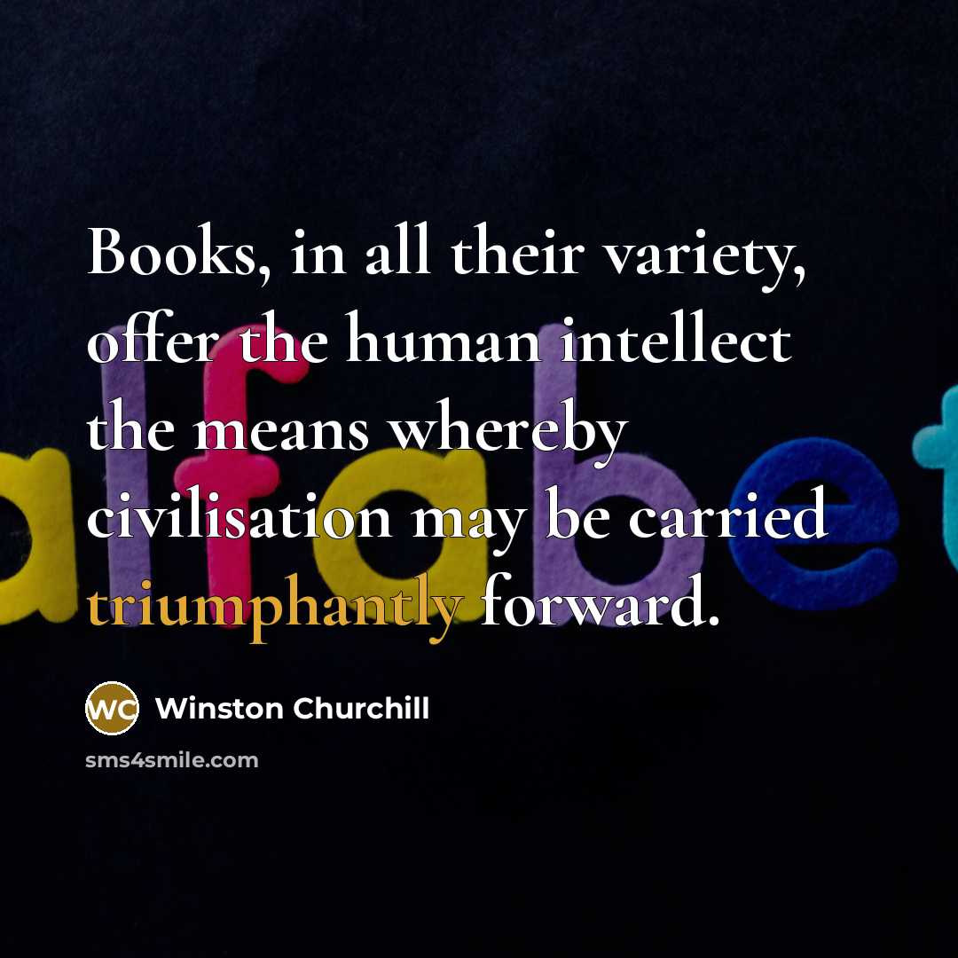 “Books, in all their variety, offer the human intellect the…” quote by Winston Churchill