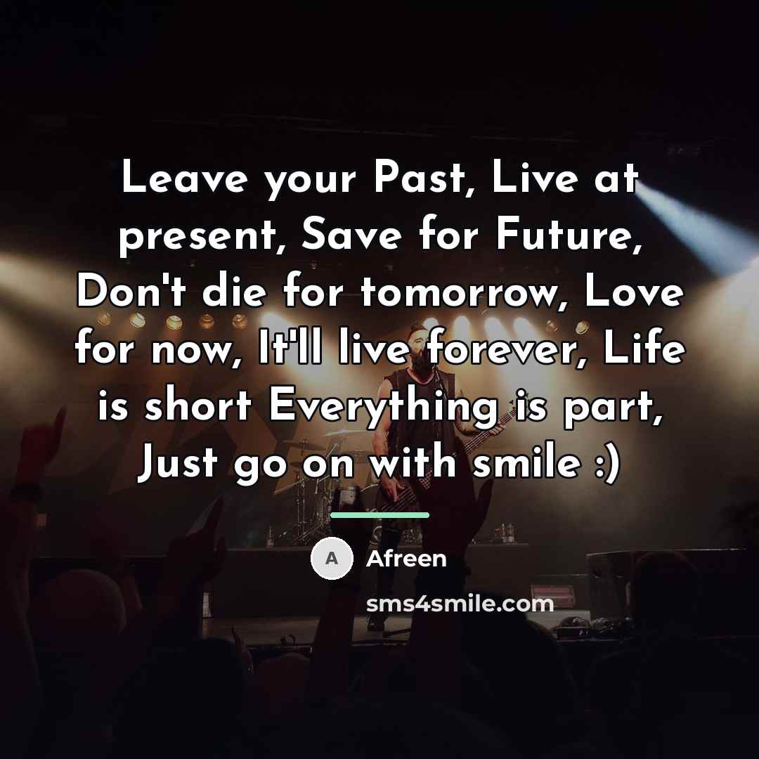 “Leave your Past, Live at present, Save for Future, Don't…” quote by Afreen