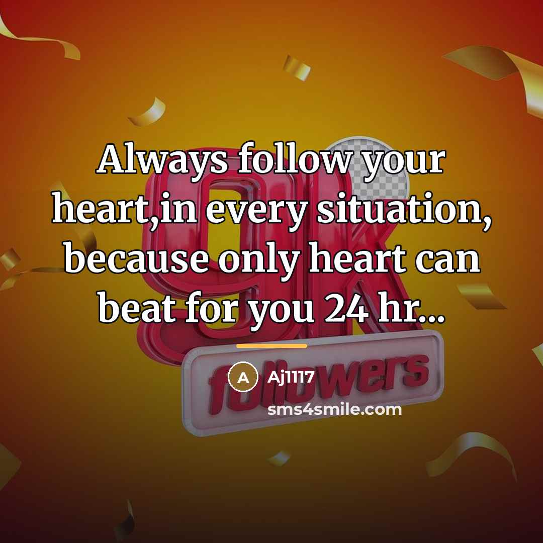 “Always follow your heart,in every situation, because only heart can…” quote by Aj1117