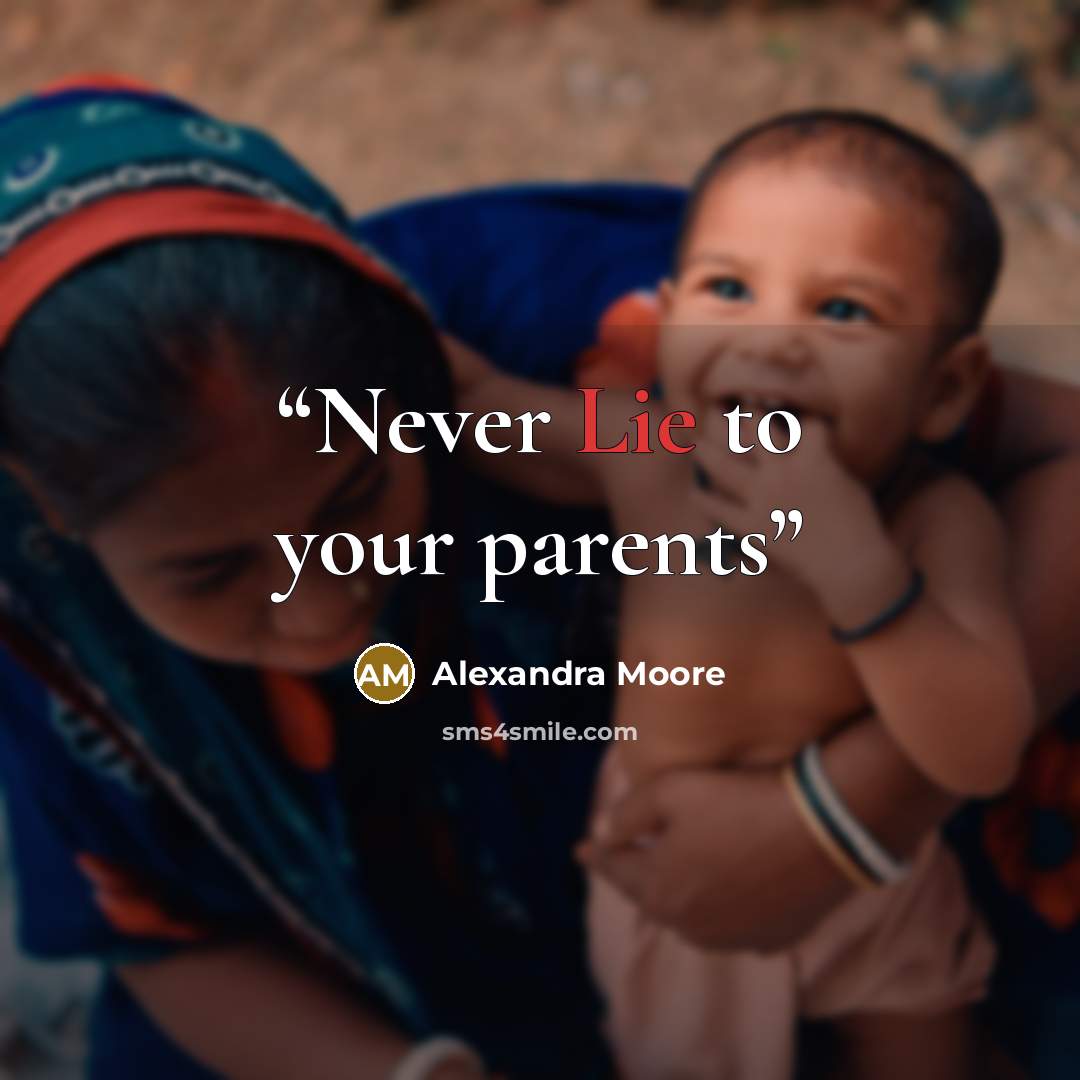“Never Lie to your parents” quote by Alexandra Moore