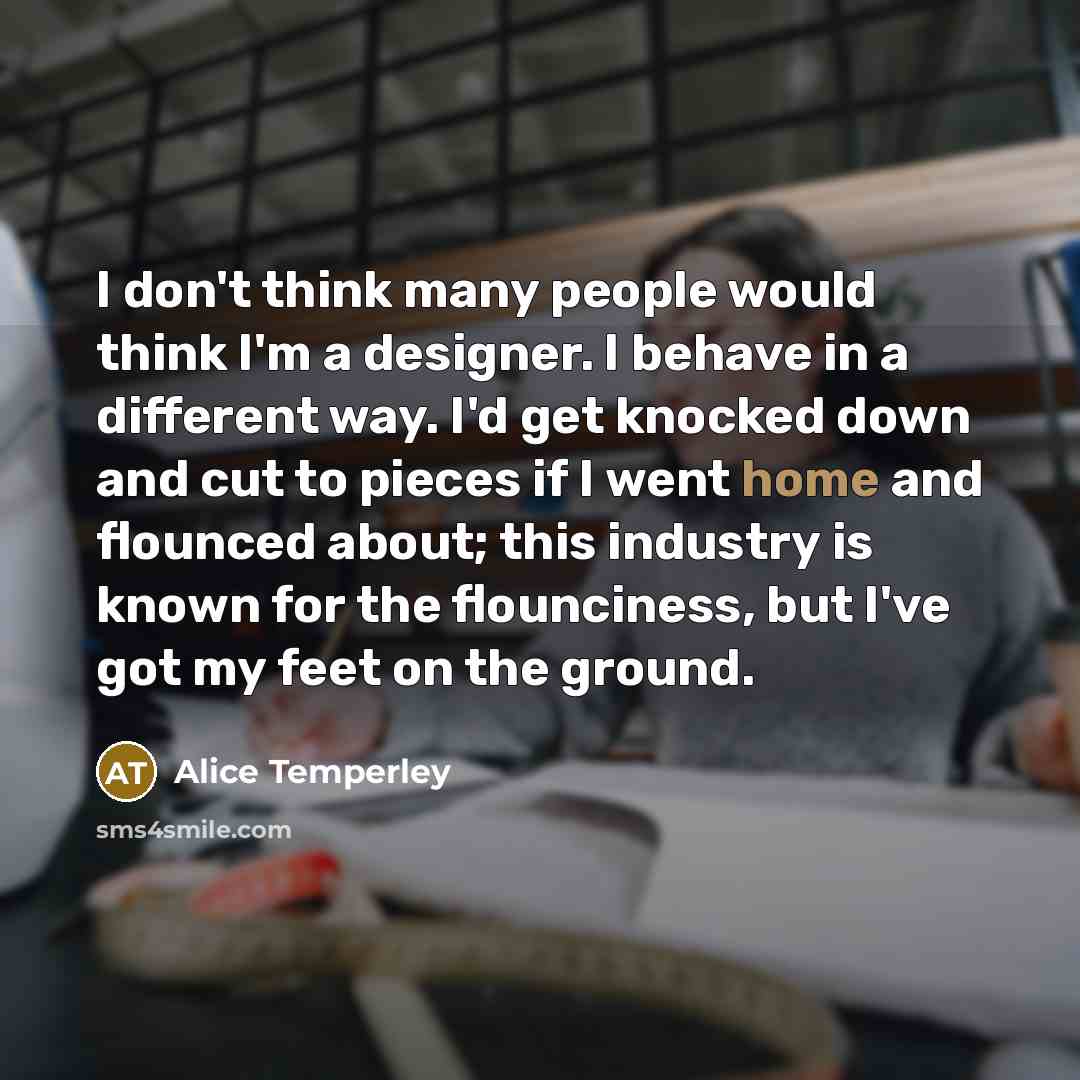 “I don't think many people would think I'm a designer.…” quote by Alice Temperley