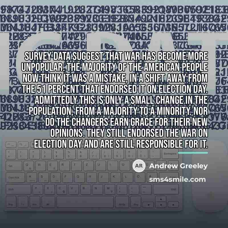 “Survey data suggest that war has become more unpopular. The…” quote by Andrew Greeley