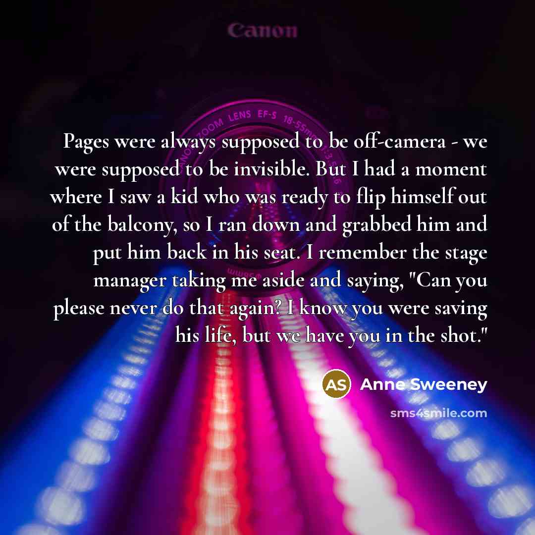 “Pages were always supposed to be off-camera - we were…” quote by Anne Sweeney