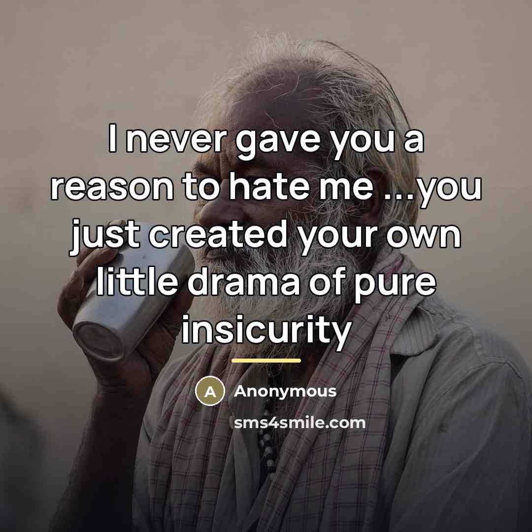 “I never gave you a reason to hate me ...you…” quote by Anonymous