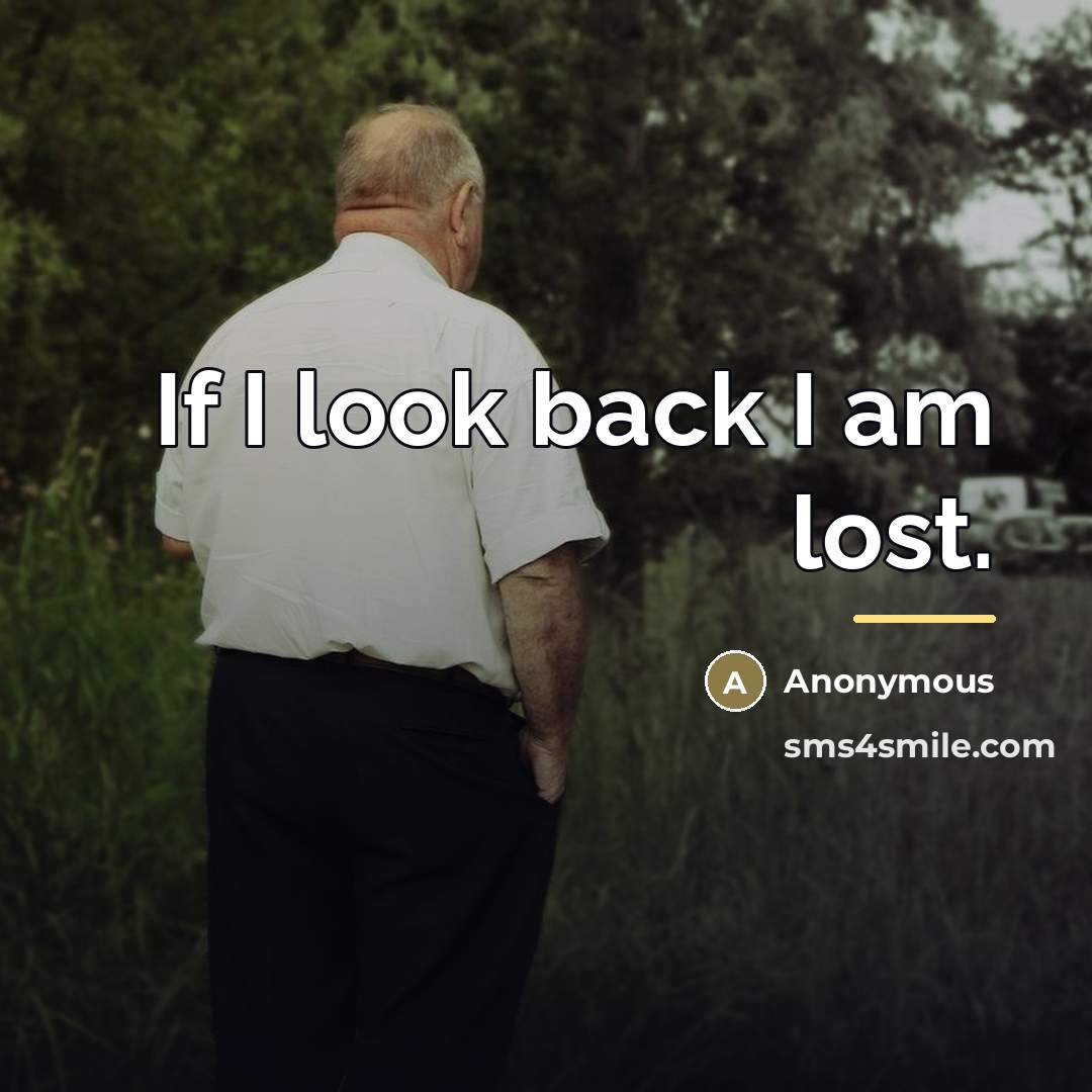 “If I look back I am lost.…” quote by Anonymous