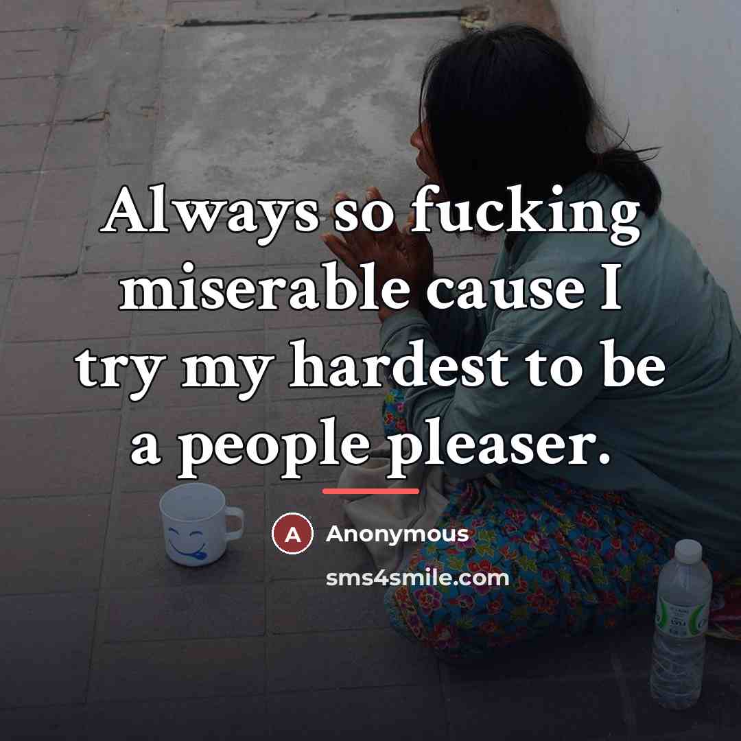 “Always so fucking miserable cause I try my hardest to…” quote by Anonymous