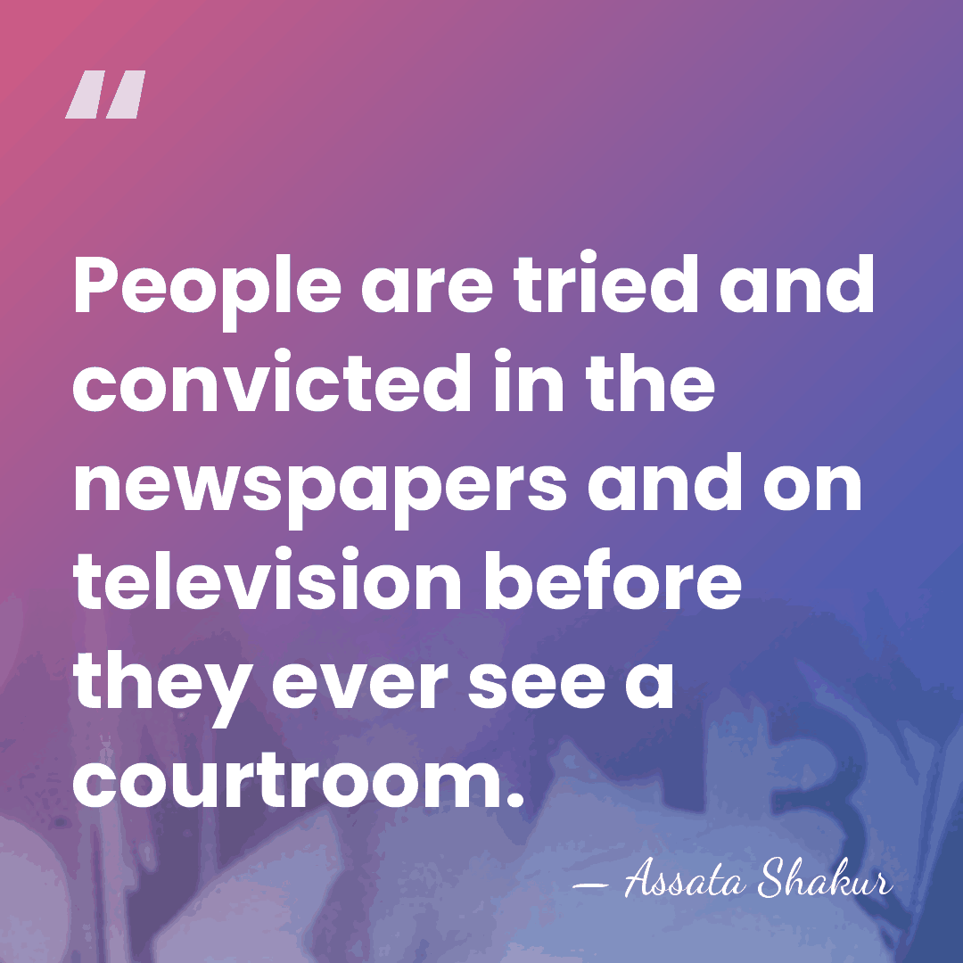 People are tried and convicted in the newspapers and on television before&hellip; - Assata Shakur