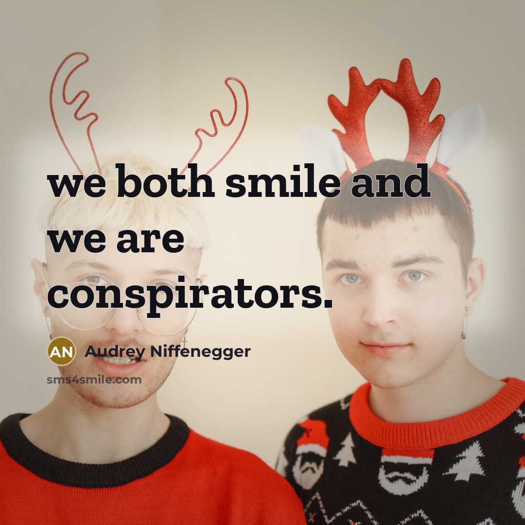 “we both smile and we are conspirators.…” quote by Audrey Niffenegger