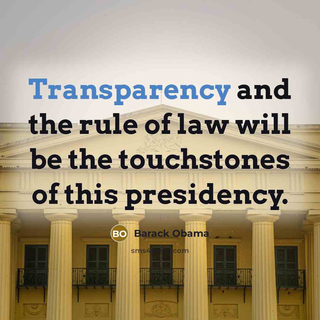 “Transparency and the rule of law will be the touchstones…” quote by Barack Obama