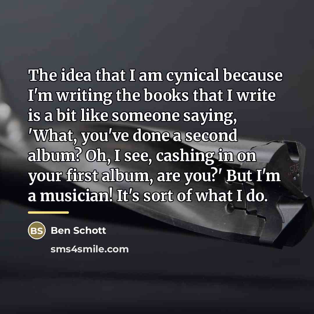 “The idea that I am cynical because I'm writing the…” quote by Ben Schott