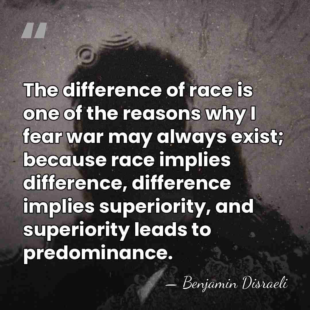The difference of race is one of the reasons why I fear&hellip; - Benjamin Disraeli