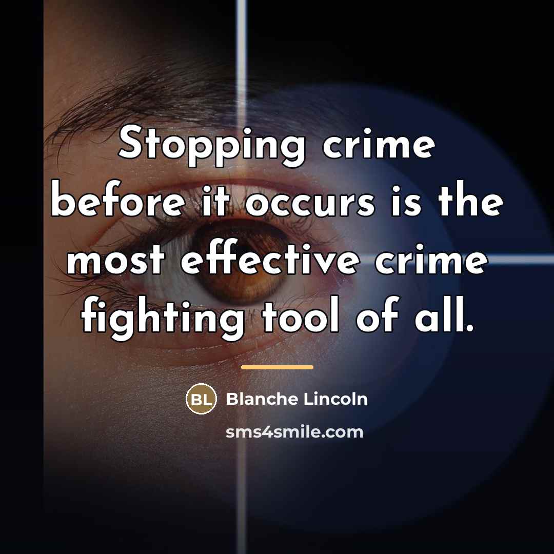 “Stopping crime before it occurs is the most effective crime…” quote by Blanche Lincoln