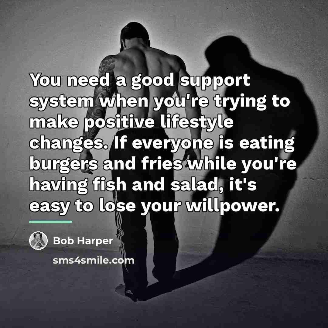 “You need a good support system when you're trying to…” quote by Bob Harper