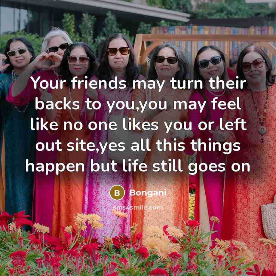 “Your friends may turn their backs to you,you may feel…” quote by Bongani
