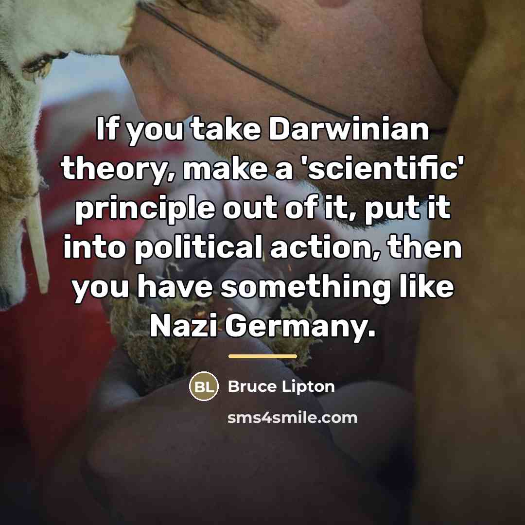 “If you take Darwinian theory, make a 'scientific' principle out…” quote by Bruce Lipton