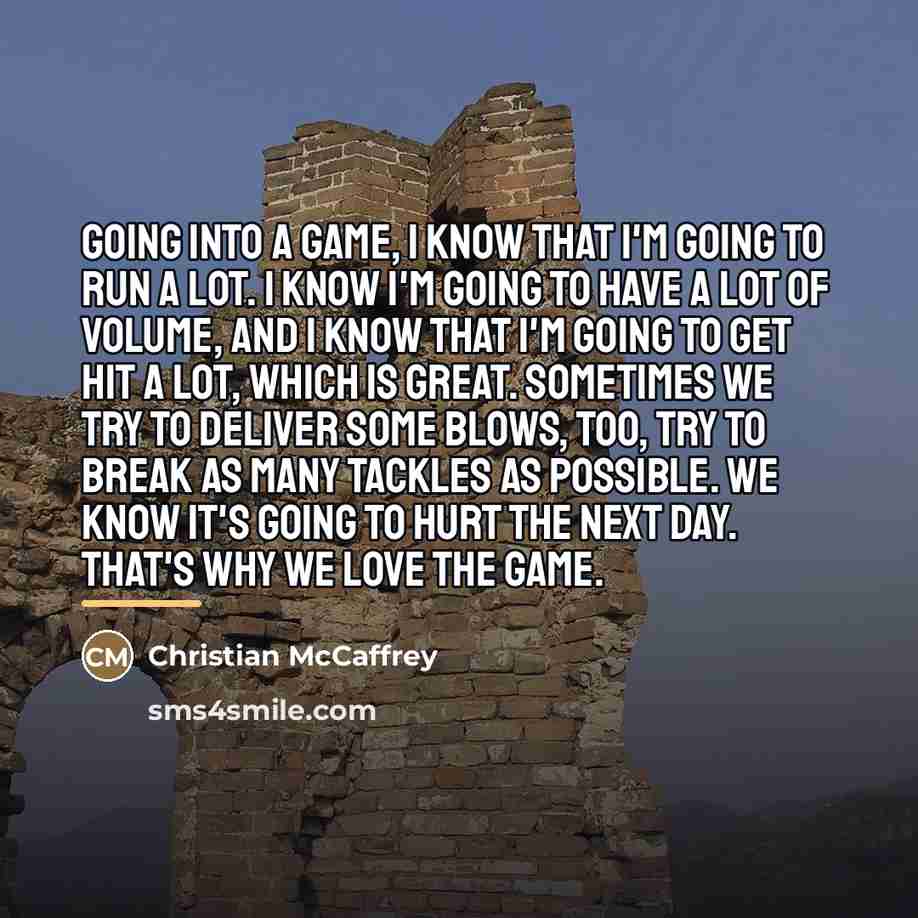 “Going into a game, I know that I'm going to…” quote by Christian McCaffrey