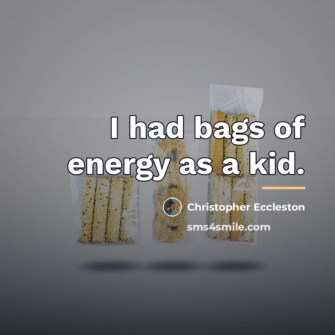“I had bags of energy as a kid.…” quote by Christopher Eccleston