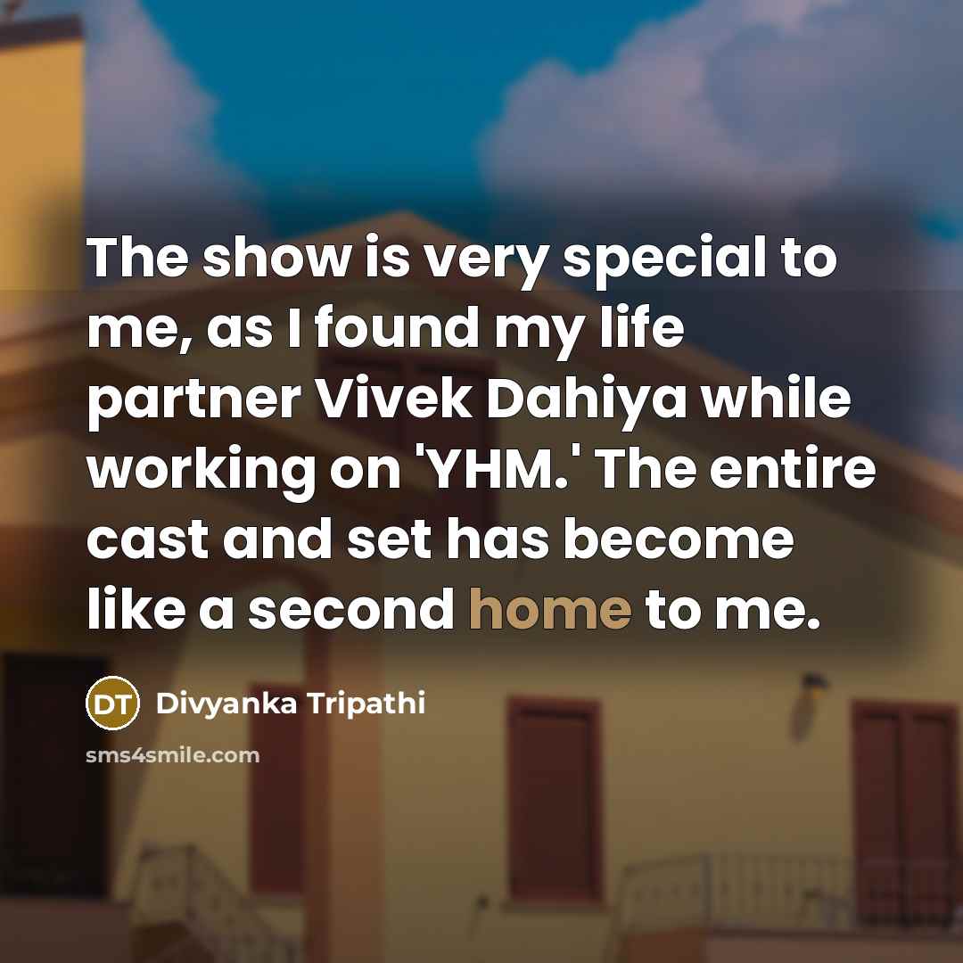 “The show is very special to me, as I found…” quote by Divyanka Tripathi