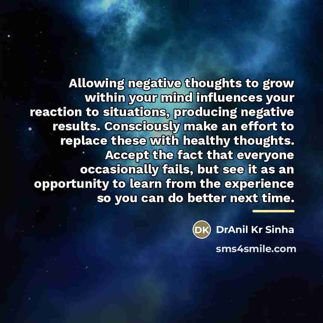 “Allowing negative thoughts to grow within your mind influences your…” quote by DrAnil Kr Sinha