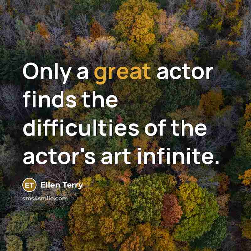 “Only a great actor finds the difficulties of the actor's…” quote by Ellen Terry