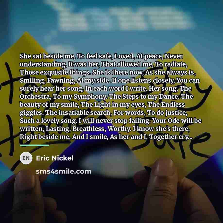 “She sat beside me, To feel safe, Loved, At peace,…” quote by Eric Nickel