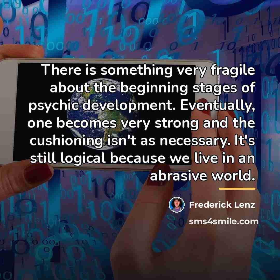“There is something very fragile about the beginning stages of…” quote by Frederick Lenz