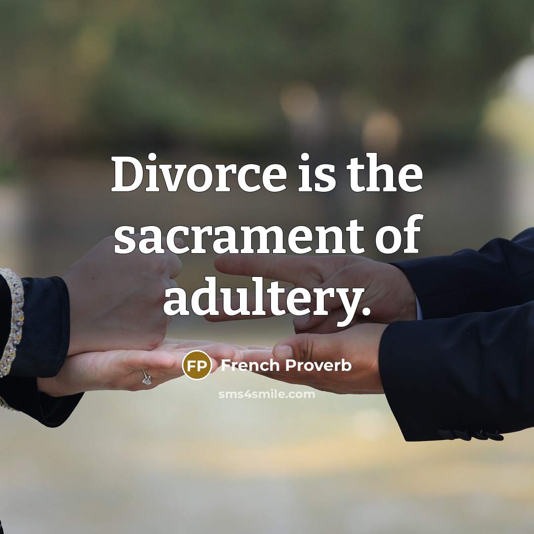 “Divorce is the sacrament of adultery.…” quote by French Proverb