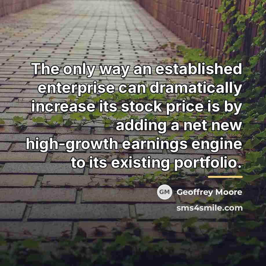 “The only way an established enterprise can dramatically increase its…” quote by Geoffrey Moore