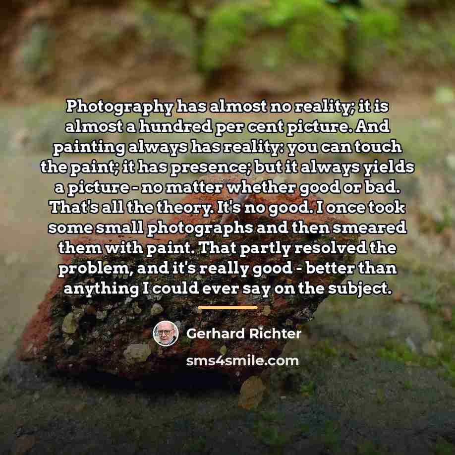 “Photography has almost no reality; it is almost a hundred…” quote by Gerhard Richter