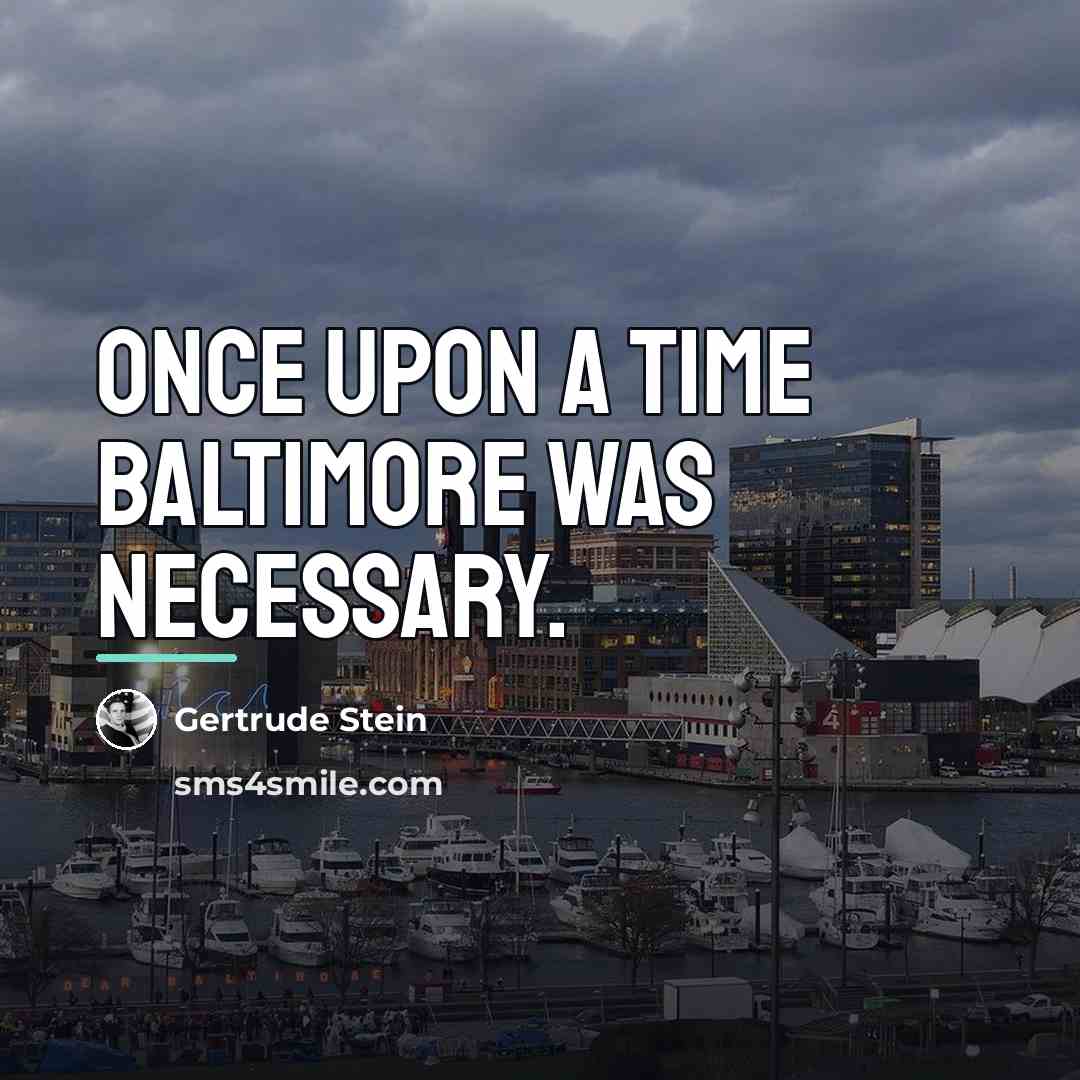 “Once upon a time Baltimore was necessary.…” quote by Gertrude Stein