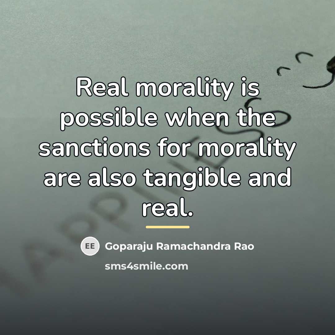 “Real morality is possible when the sanctions for morality are…” quote by Goparaju Ramachandra Rao