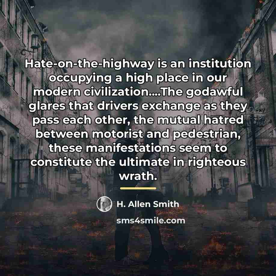 “Hate-on-the-highway is an institution occupying a high place in our…” quote by H. Allen Smith