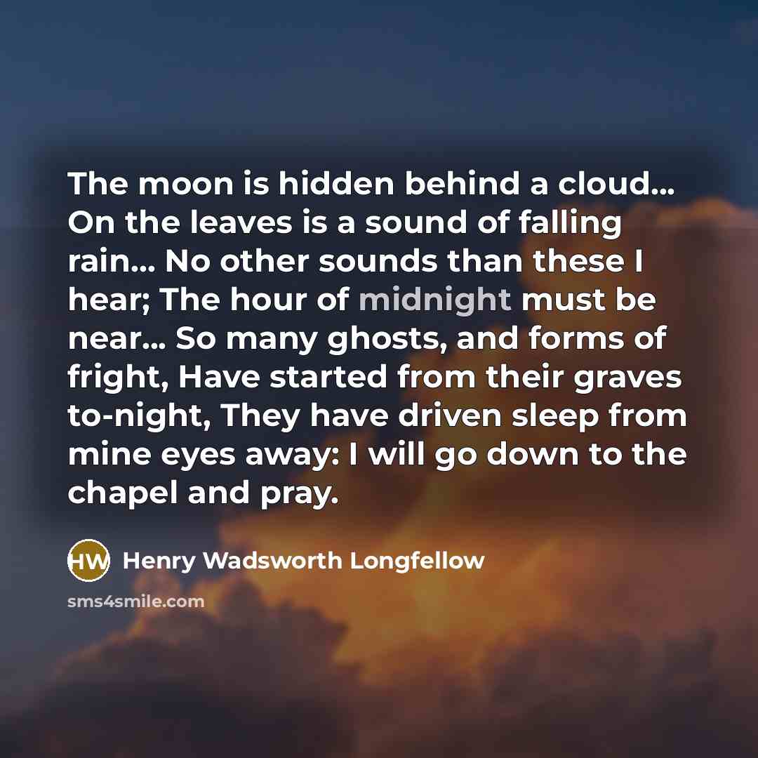 “The moon is hidden behind a cloud... On the leaves…” quote by Henry Wadsworth Longfellow