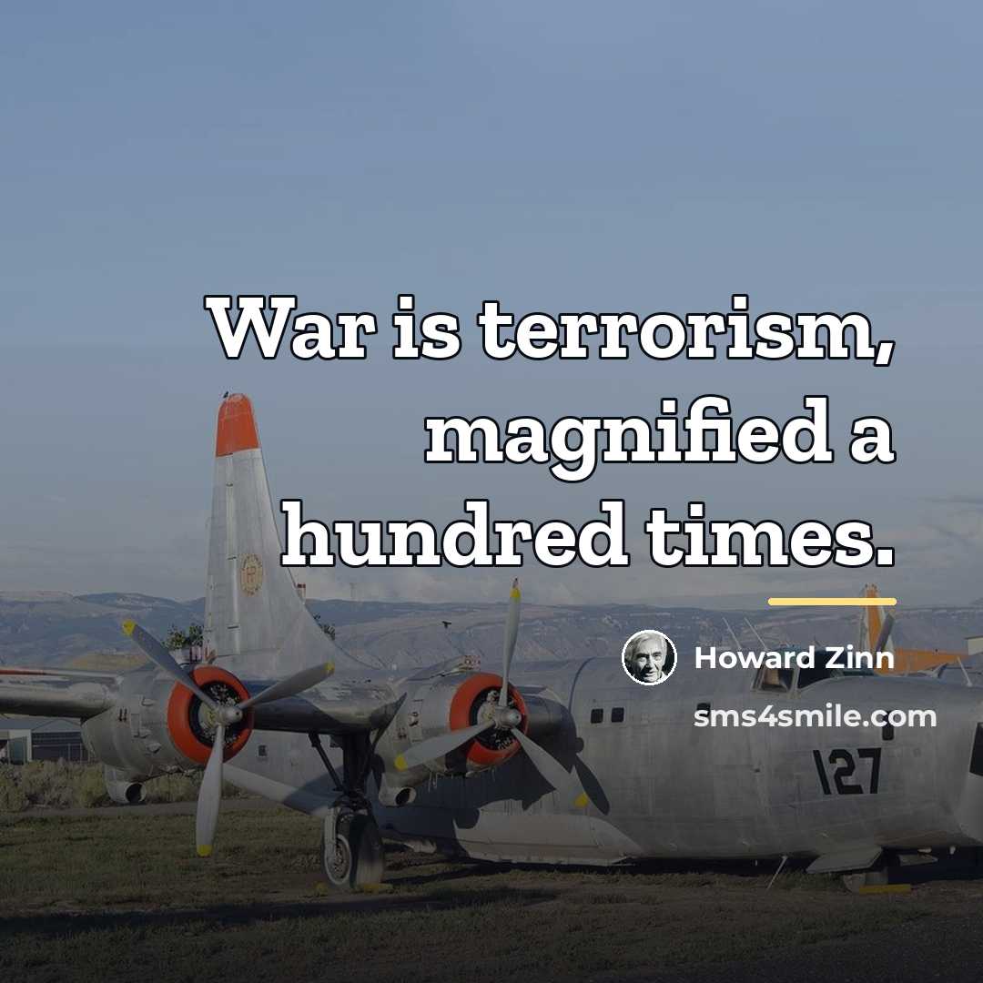 “War is terrorism, magnified a hundred times.…” quote by Howard Zinn