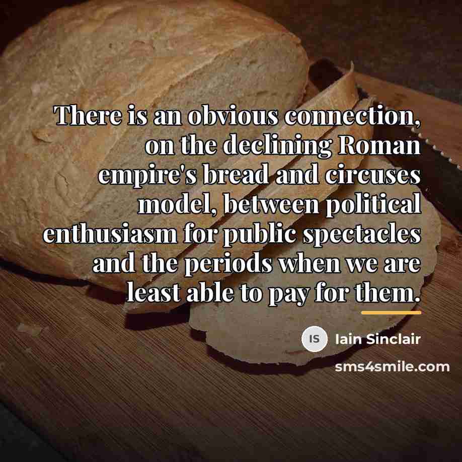 “There is an obvious connection, on the declining Roman empire's…” quote by Iain Sinclair