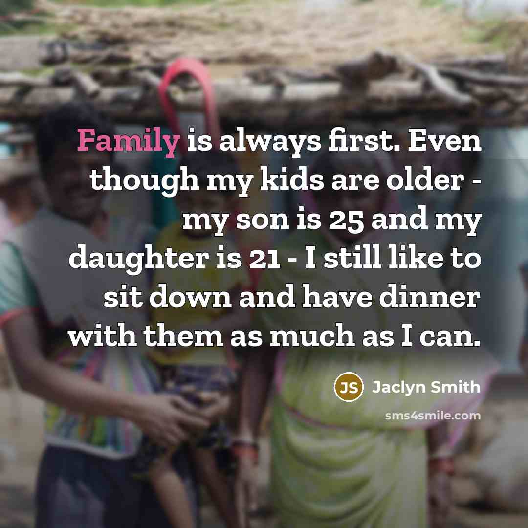 “Family is always first. Even though my kids are older…” quote by Jaclyn Smith