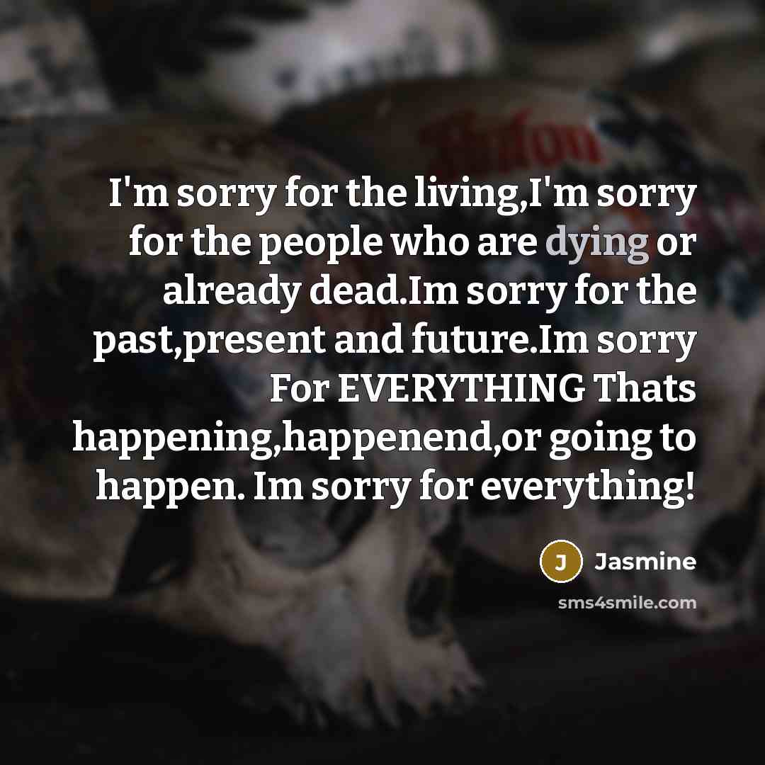 “I'm sorry for the living,I'm sorry for the people who…” quote by Jasmine