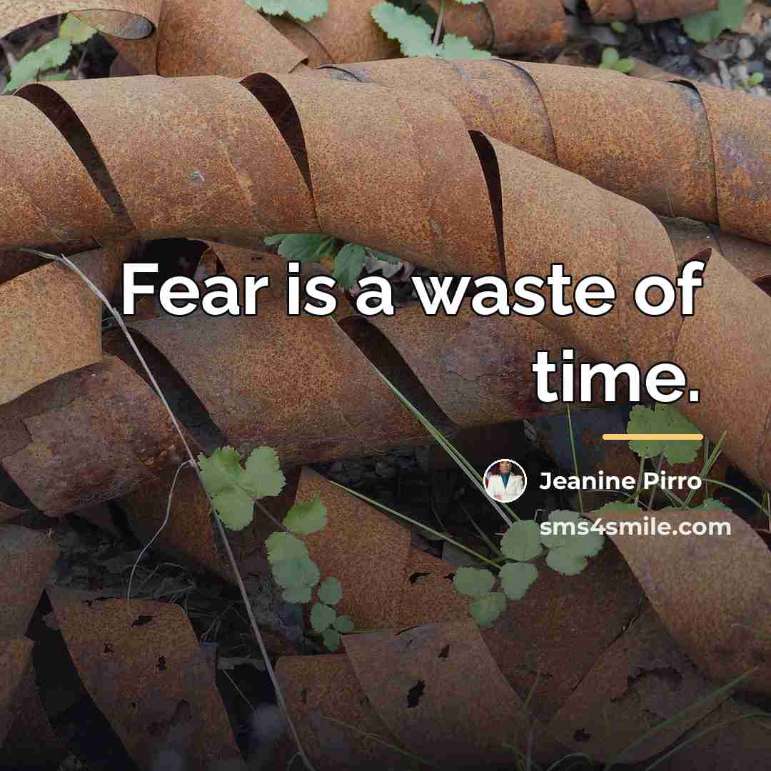 “Fear is a waste of time.…” quote by Jeanine Pirro
