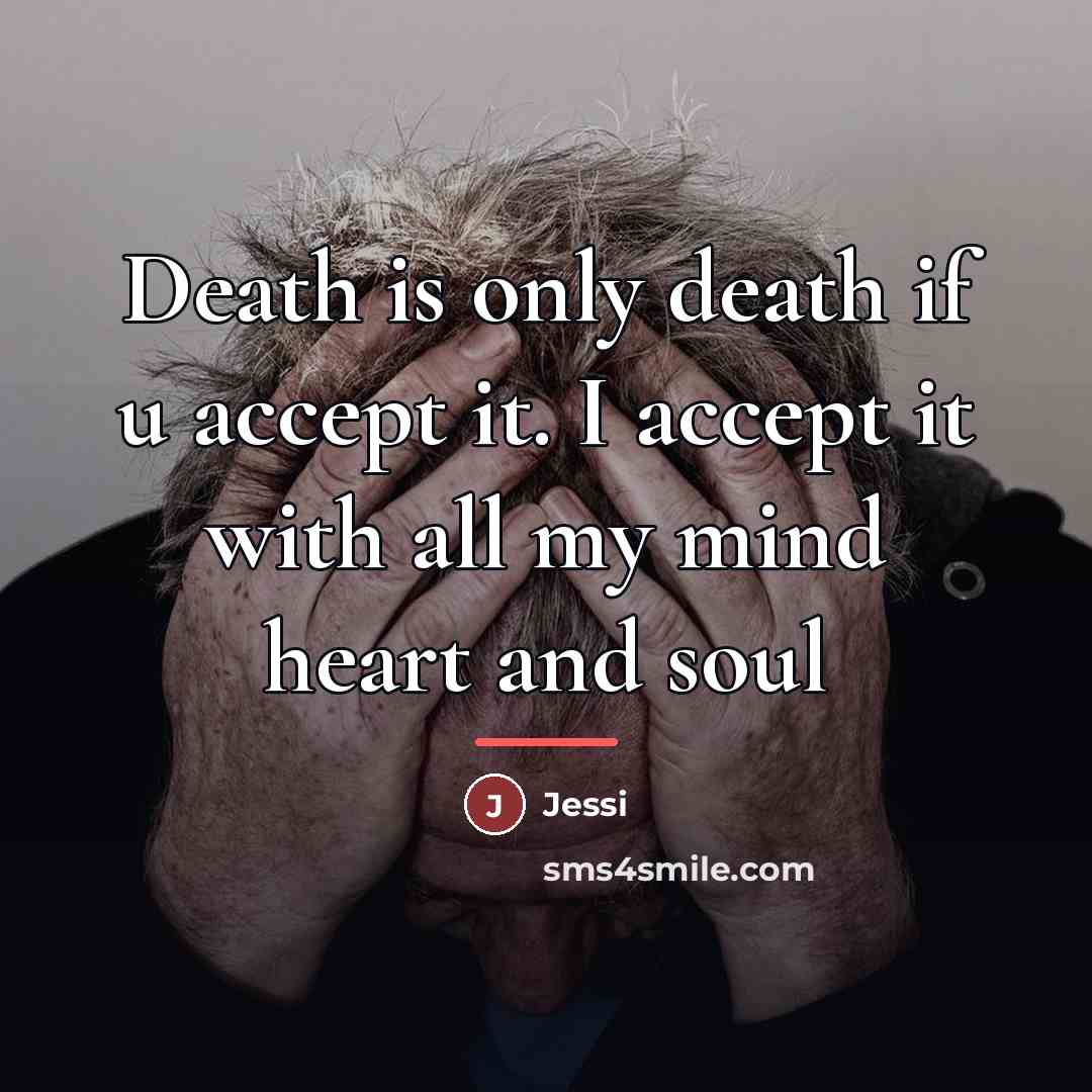 “Death is only death if u accept it. I accept…” quote by Jessi