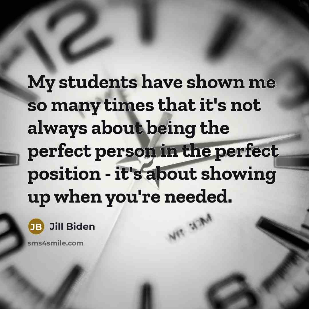 “My students have shown me so many times that it's…” quote by Jill Biden