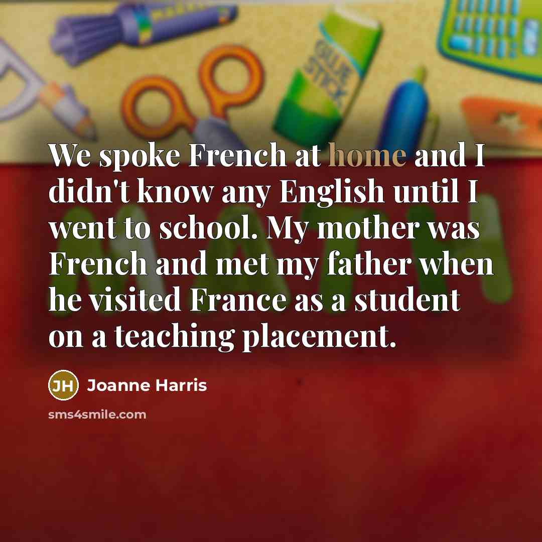 “We spoke French at home and I didn't know any…” quote by Joanne Harris