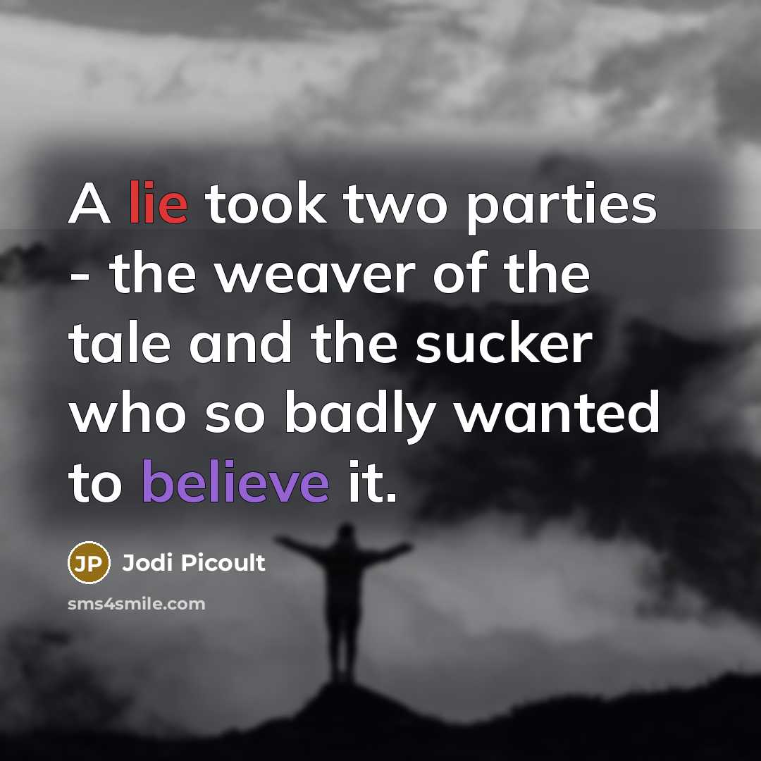 “A lie took two parties - the weaver of the…” quote by Jodi Picoult